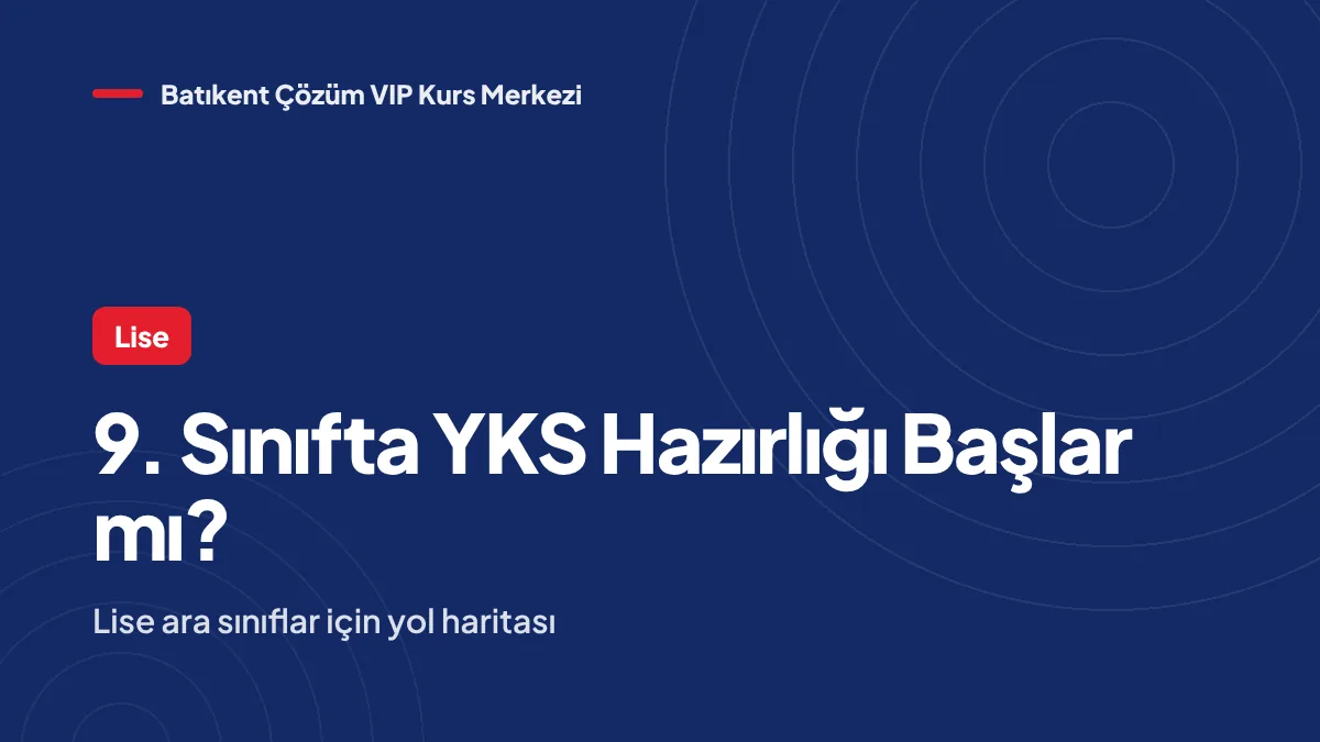 9. Sınıfta YKS’ye Hazırlık Başlar mı? Lise Ara Sınıflar İçin Yol Haritası